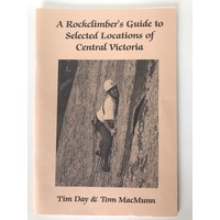 A Rocklimber's Guide to Selected Locations of Central Victoria by Tim Day & Tom MacMunn
